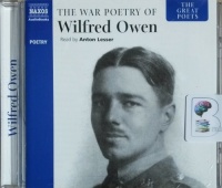 The War Poetry of Wilfred Owen written by Wilfred Owen performed by Anton Lesser on CD (Unabridged)
